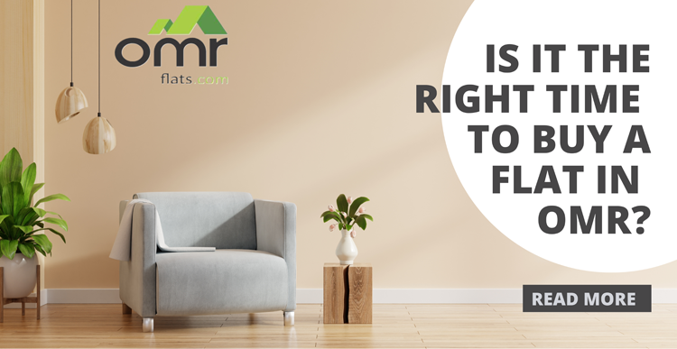 Is it the right time to buy a flat in OMR?